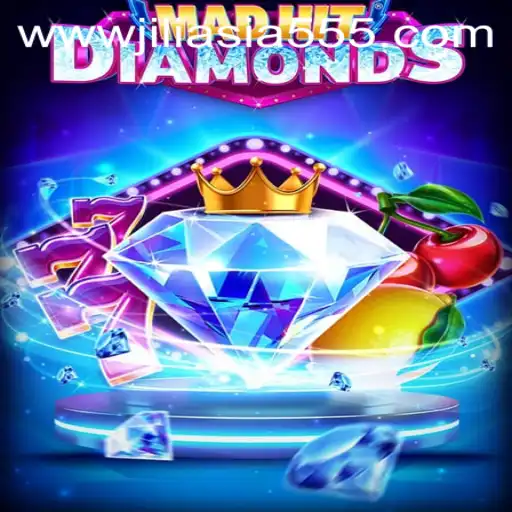 Exploring the Exciting World of MadHitDiamonds with Jiliasia 555