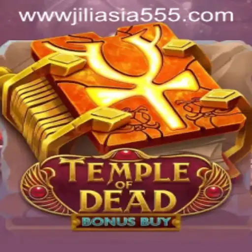 Exploring the Thrills of TempleofDeadBonusBuy: A Dive into Jiliasia 555